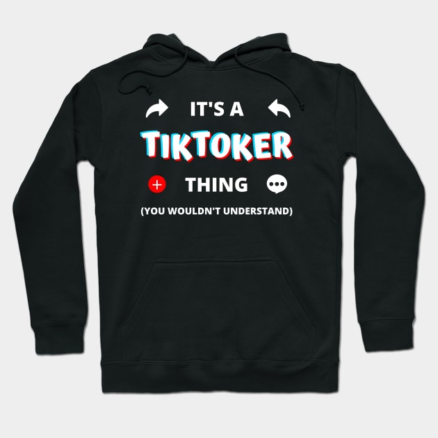 IT'S A TIKTOKER THING YOU WOULDN'T UNDERSTAND Hoodie by apparel.tolove@gmail.com